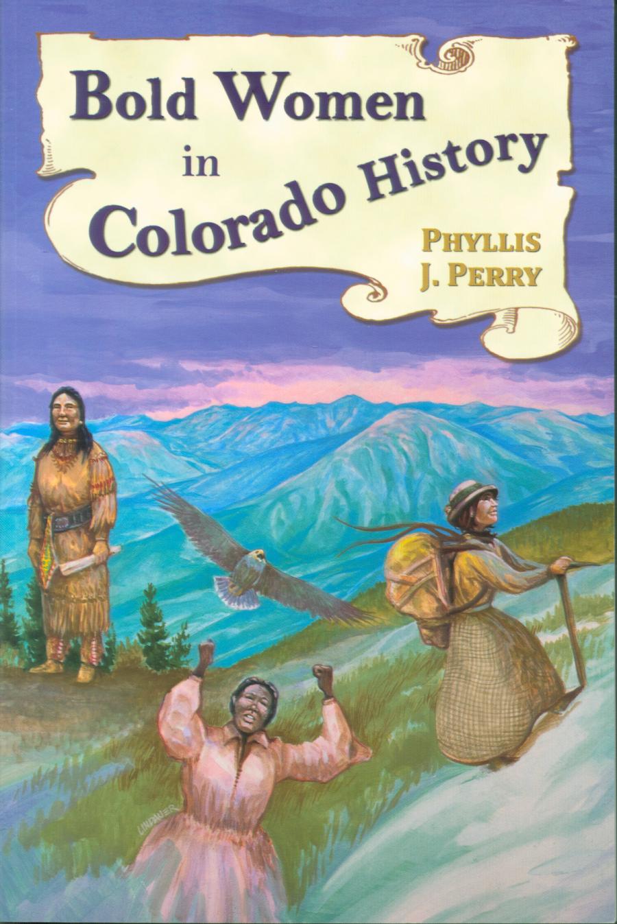 BOLD WOMEN IN COLORADO HISTORY.